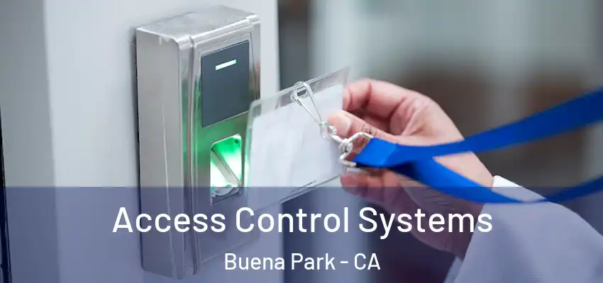  Access Control Systems Buena Park - CA
