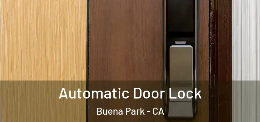 Automatic Door Lock Buena Park - CA