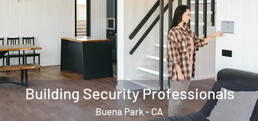  Building Security Professionals Buena Park - CA