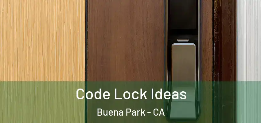  Code Lock Ideas Buena Park - CA