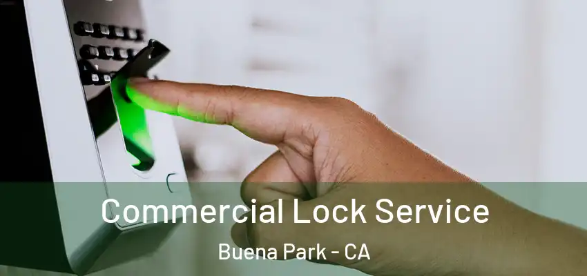  Commercial Lock Service Buena Park - CA