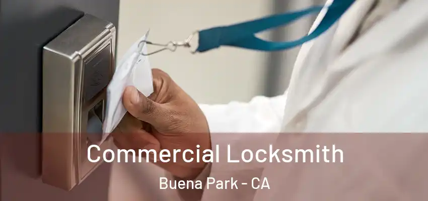  Commercial Locksmith Buena Park - CA