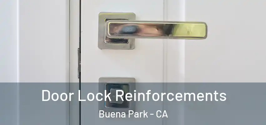  Door Lock Reinforcements Buena Park - CA