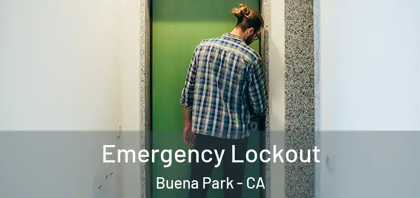  Emergency Lockout Buena Park - CA