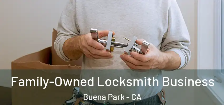  Family-Owned Locksmith Business Buena Park - CA