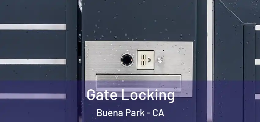 Gate Locking Buena Park - CA