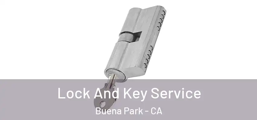  Lock And Key Service Buena Park - CA