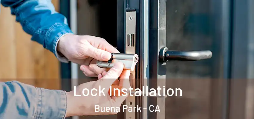  Lock Installation Buena Park - CA