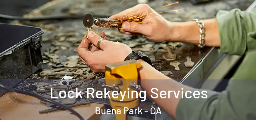  Lock Rekeying Services Buena Park - CA