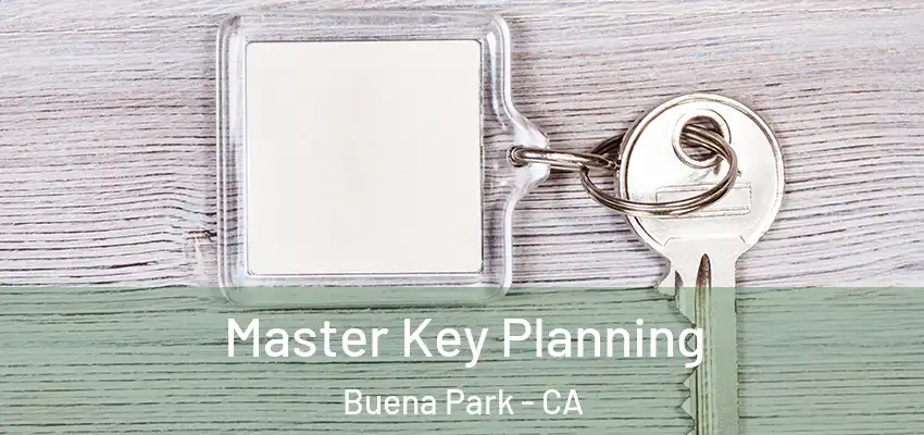  Master Key Planning Buena Park - CA