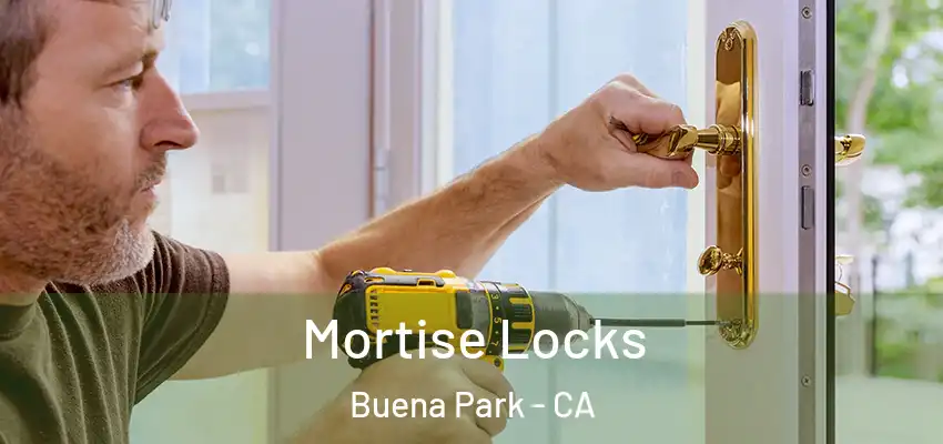 Mortise Locks Buena Park - CA