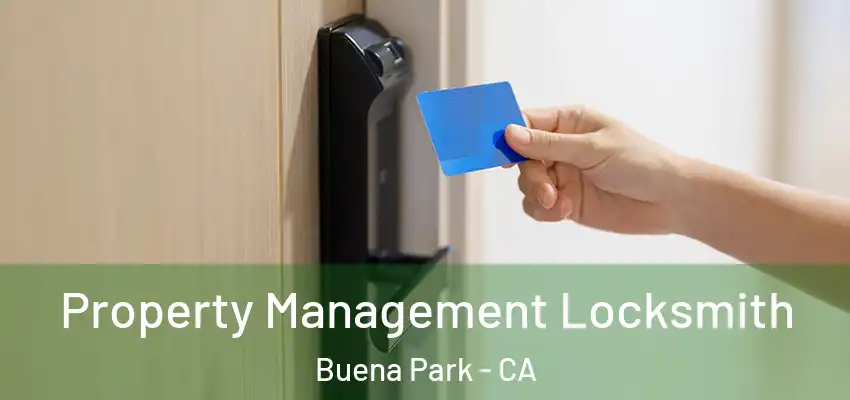 Property Management Locksmith Buena Park - CA