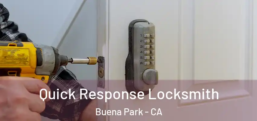Quick Response Locksmith Buena Park - CA