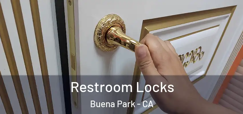  Restroom Locks Buena Park - CA