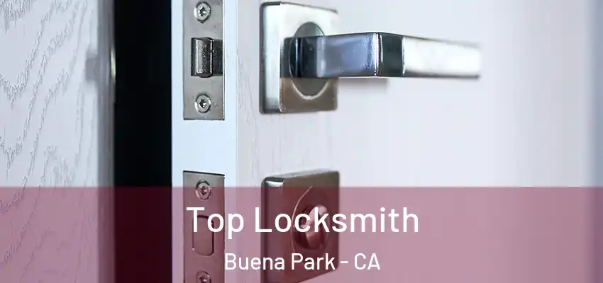  Top Locksmith Buena Park - CA