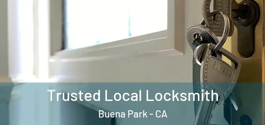  Trusted Local Locksmith Buena Park - CA