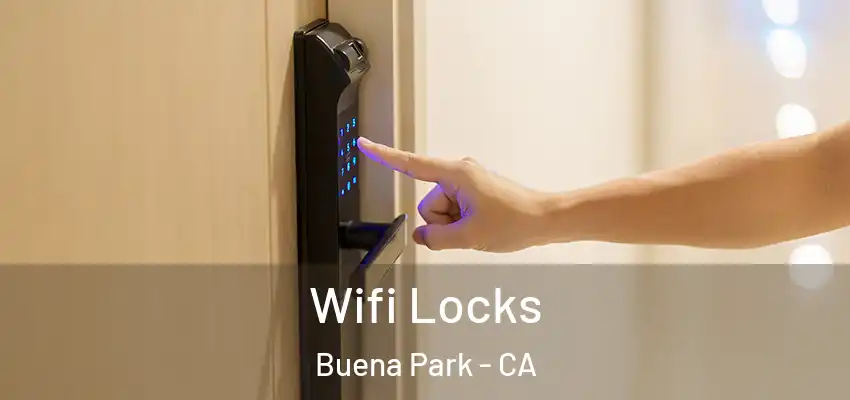  Wifi Locks Buena Park - CA